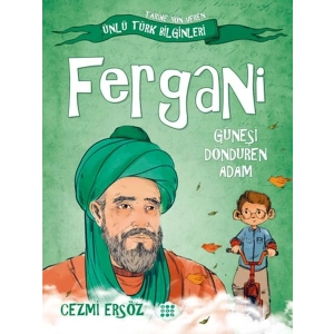 Tarihe Yön Veren Ünlü Türk Bilginleri - Fergani - Güneşi Döndüren Adam