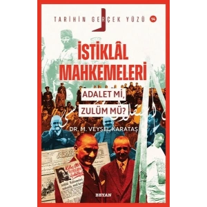 Tarihin Gerçek Yüzü - 14 İstiklal Mahkemeleri; Adalet mi, Zulüm mü?