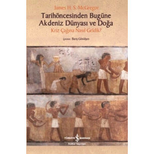 Tarihöncesinden Bugüne Akdeniz Dünyası ve Doğa - Kriz Çağına NasıL Geldik?