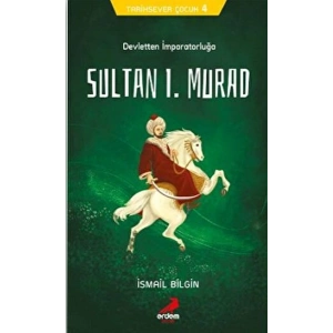 Tarihsever Çocuk 4 - Sultan I. Murad