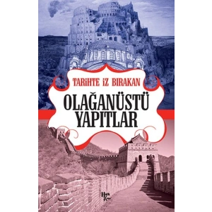 Tarihte İz Bırakan Olağanüstü Yapıtlar