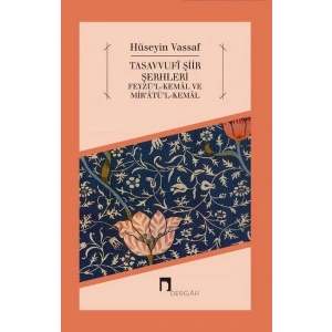 Tasavvufî Şiir Şerhleri  Feyzü’l-Kemal ve Mir’atü’l-Kemal