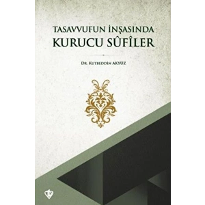 Tasavvufun İnşasında Kurucu Sufiler