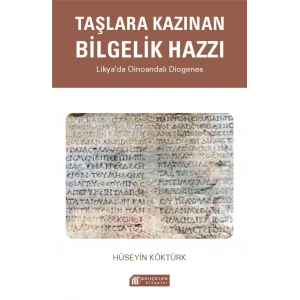 Taşlara Kazınan Bilgelik Hazzı – Likya’da Oinoandalı Diogenes