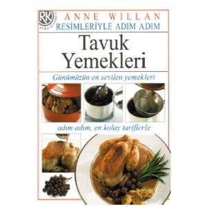 Tavuk Yemekleri - Resimleriyle Adım Adım Dizisi