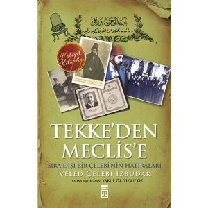 Tekkeden Meclise Sıradışı Bir Çelebinin Anıları
