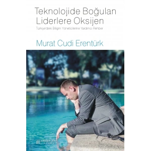 Teknolojide Boğulan Liderlere Oksijen