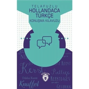Telafuzlu Hollandaca Türkçe Konuşma Kılavuzu (Sözlük İlaveli)