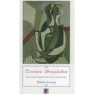 Tesettürü Sorgularken  Müslüman Kadınlara Açık Mektuplar