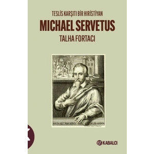 Teslis Karşıtı Bir Hıristiyan Michael Servetus
