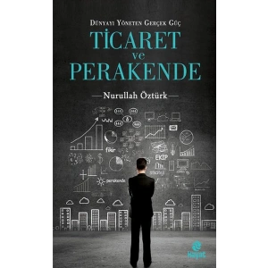 Ticaret ve Perakende  Dünyayı Yöneten Gerçek Güç