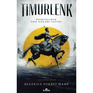 Timurlenk Bozkırların Son Göçebe Fatihi