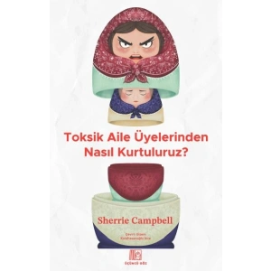 Toksik Aile Üyelerinden Nasıl Kurtuluruz?