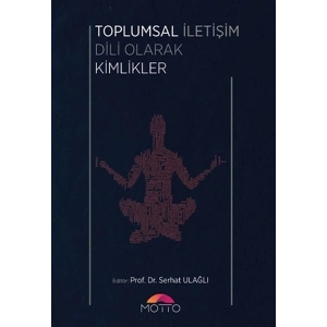 Toplumsal İletişim Dili Olarak Kimlikler