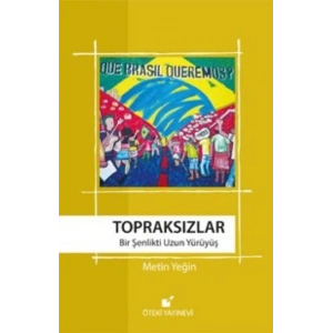 Topraksızlar  Bir Şenlikti Uzun Yürüyüş