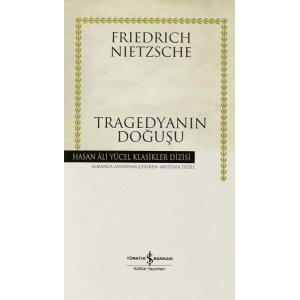 Tragedyanın Doğuşu - Hasan Ali Yücel Klasikleri (Ciltli)