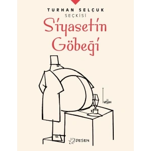 Turhan Selçuk Seçkisi: Siyasetin Göbeği