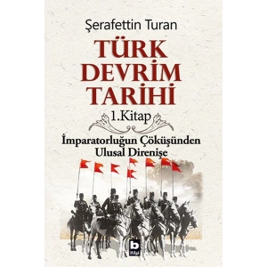 Türk Devrim Tarihi 1. Kitap - İmparatorluğun Çöküşünden Ulusal Direnişe