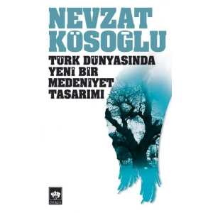 Türk Dünyasında Yeni Bir Medeniyet Tasarımı