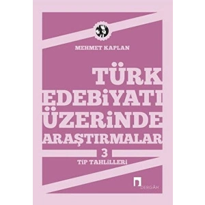 Türk Edebiyatı Üzerinde Araştırmalar-3 / Tip Tahlilleri