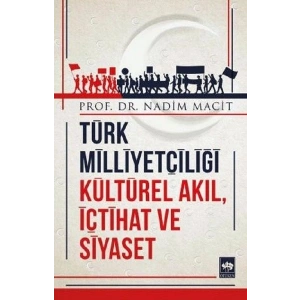 Türk Milliyetçiliği Kültürel Akıl, İçtihat ve Siyaset