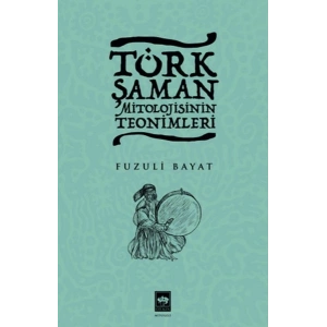 Türk Şaman Mitolojisinin Teonimleri