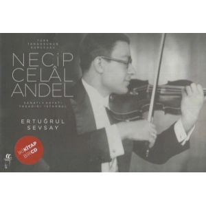 Türk Tangosunun Kurucusu Necip Celal Andel; Sanatı-Hayatı-Yaşadığı İstanbul