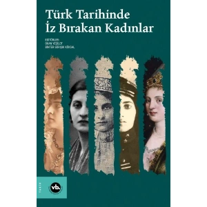 Türk Tarihinde İz Bırakan Kadınlar