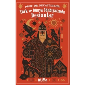 Türk ve Dünya Edebiyatında Destanlar