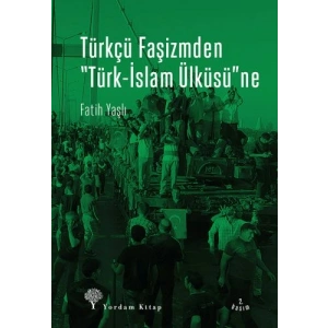 Türkçü Faşizmden Türk-İslam Ülküsüne