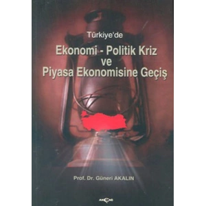 Türkiyede Ekonomi-Politik Kriz ve Piyasa Ekonomisine Giriş