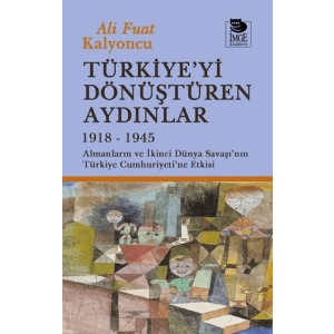 Türkiyeyi Dönüştüren Aydınlar 1918-1945