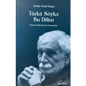Türkü Söyler Bu Dilim Mustafa Kafalı Hocayla Konuşmalar