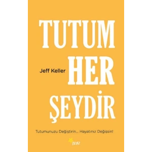 Tutum Her Şeydir