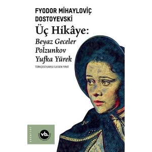 Üç Hikaye: Beyaz Geceler - Polzunkov - Yufka Yürek
