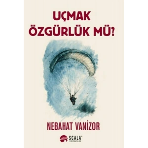 Uçmak Özgürlük Mü?