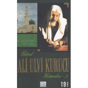 Üstad Ali Ulvi Kurucu Hatıralar 3