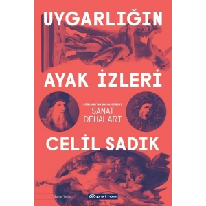 Uygarlığın Ayak İzleri - Rönesanstan Barok Döneme Sanat Dehaları