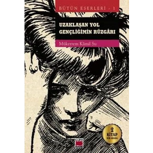 Uzaklaşan Yol - Gençliğimin Rüzgarı (2 Kitap Bir Arada)