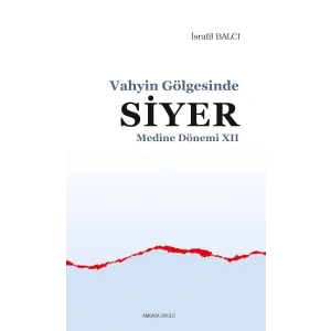 Vahyin Gölgesinde Siyer Medine Dönemi XII