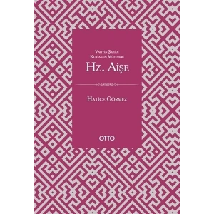 Vahyin Şahidi Kuranın Müfessiri Hz. Aişe