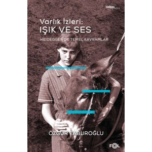 Varlık İzleri: Işık ve Ses - Heidegger’de Temel Kavramlar