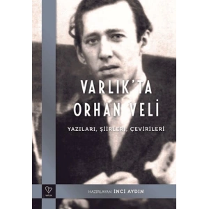 Varlıkta Orhan Veli - Yazıları, Şiirleri, Çevirileri