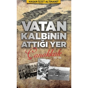 Vatan Kalbinin Attığı Yer Çanakkale