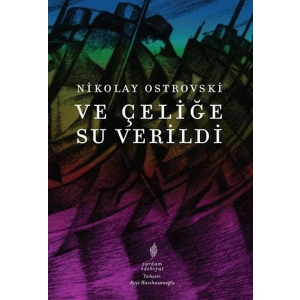 Ve Çeliğe Su Verildi