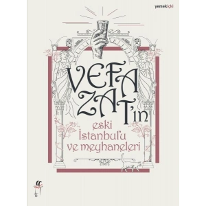 Vefa Zat’ın Eski İstanbul’u ve Meyhaneleri