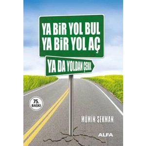 Ya Bir Yol Bul Ya Bir Yol Aç Ya da Yoldan Çekil