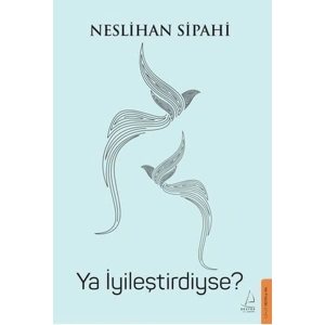 Ya İyileştirdiyse?