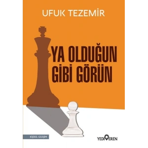 Ya Olduğun Gibi Görün