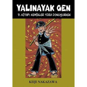 Yalınayak Gen 7. Kitap - Kemikler Toza Dönüşürken